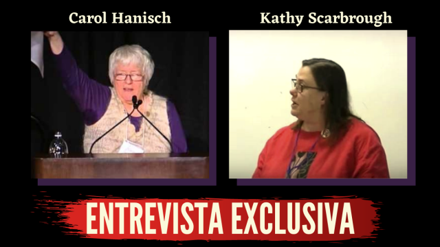 Entrevista com Carol Hanisch e Kathy Scarbrough